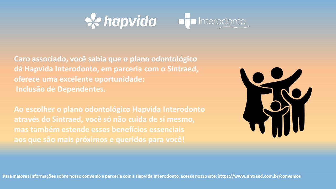 ADICIONE SEU DEPENDENTE AO CONVÊNIO ODONTOLÓGICO HAPVIDA!!!